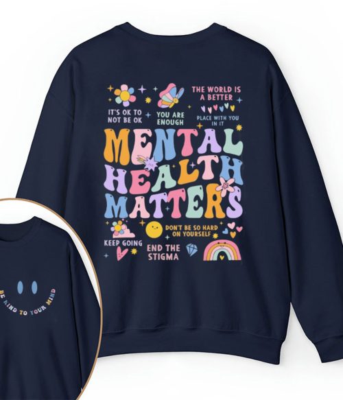 Be Kind To Your Mind Teacher Two Sided Sweatshirt