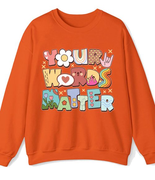 Your Words Matter Teacher Sweatshirt