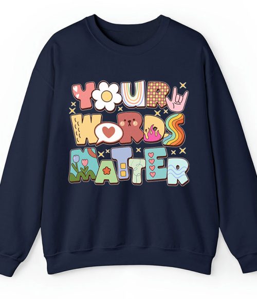 Your Words Matter Teacher Sweatshirt