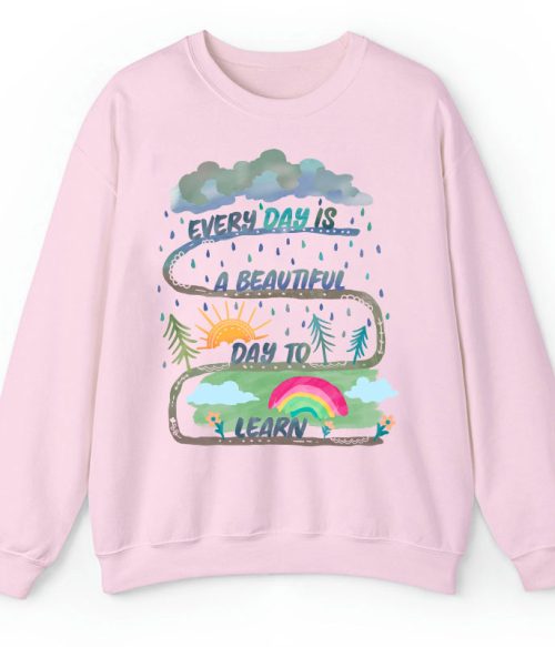 Every Day Is A Beautiful Day To Learn Teacher Sweatshirt