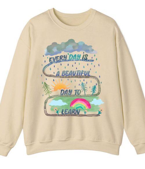 Every Day Is A Beautiful Day To Learn Teacher Sweatshirt