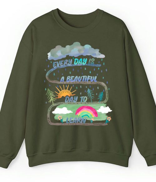 Every Day Is A Beautiful Day To Learn Teacher Sweatshirt