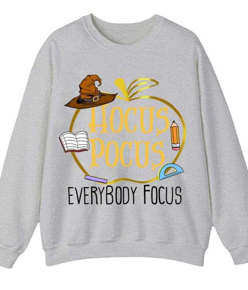 Hocus Pocus Everybody Focus Teacher Sweatshirt