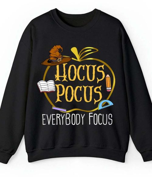 Hocus Pocus Everybody Focus Teacher Sweatshirt