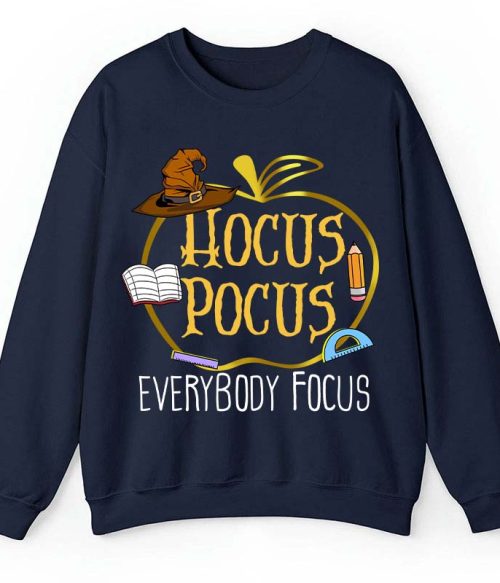 Hocus Pocus Everybody Focus Teacher Sweatshirt