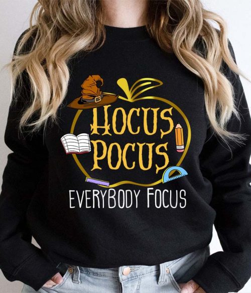 Hocus Pocus Everybody Focus Teacher Sweatshirt