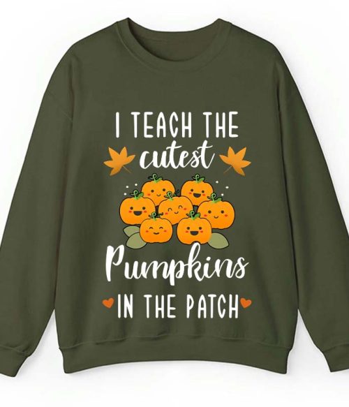 Pumpkin Leaves I Teach The Cutest Pumpkins In The Patch Teacher Sweatshirt
