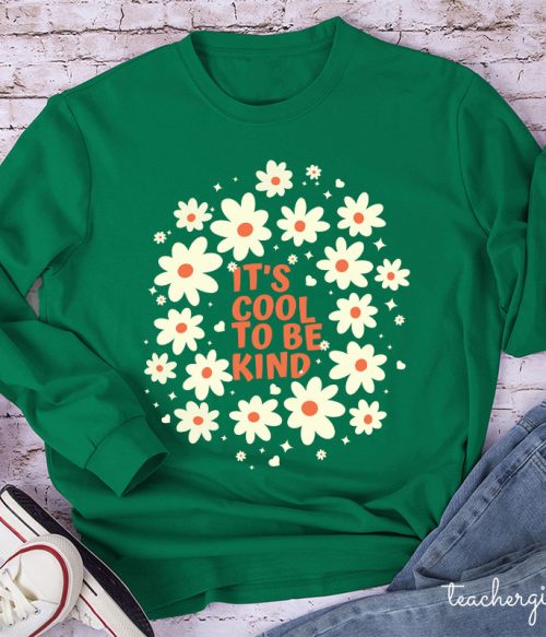 It's Cool To Be Kind Flowers Teacher Long Sleeve T-Shirt