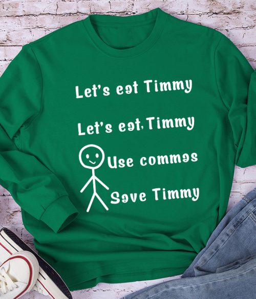 Let's Eat Timmy Teacher Long Sleeve T-Shirt