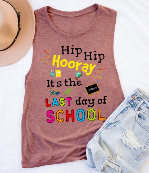 Hip Hip Hooray It's The Last Day Of School Teacher Tank Top