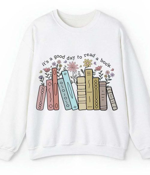 It's A Good Day To Read A Book Teacher Sweatshirt