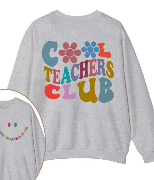 Cool Teachers Club Teacher Two Sided Sweatshirt
