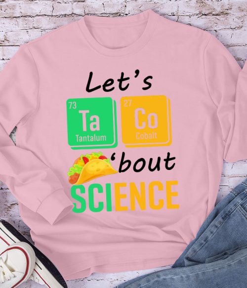 Let's Talk About Science Long Sleeve T-Shirt