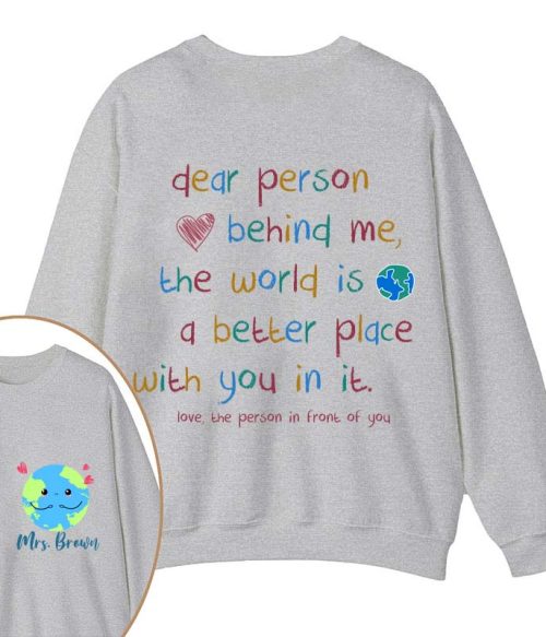 Personalized Name The World Is A Better Place With You In It Teacher Two Sided Sweatshirt