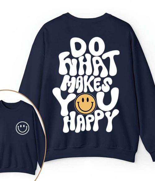 Do What Make You Happy Teacher Two Sided Sweatshirt