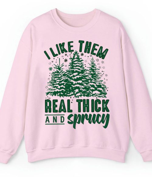 I Like Them Real Thick And Sprucey Teacher Sweatshirt