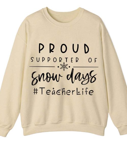 Proud Supporter Of Snow Days Teacher Sweatshirt