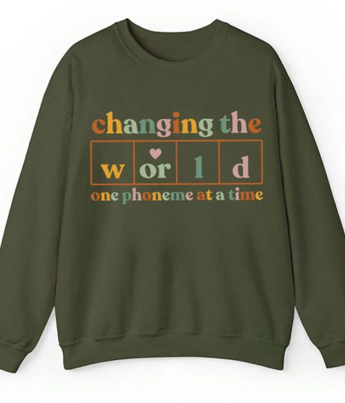 Changing The World One Phoneme At A Time Teacher Sweatshirt