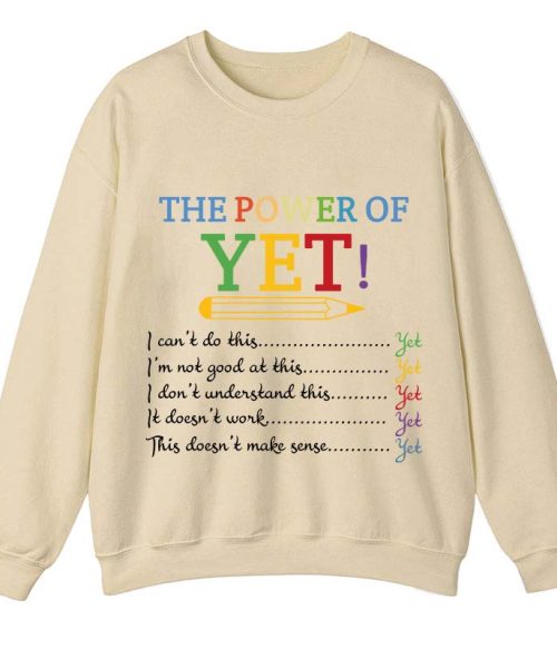 The Power of Yet Teacher Sweatshirt