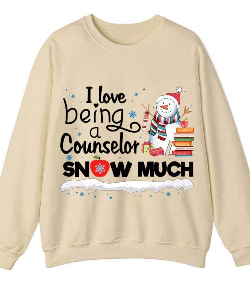 I love Being A Counselor Snow Much Teacher Sweatshirt