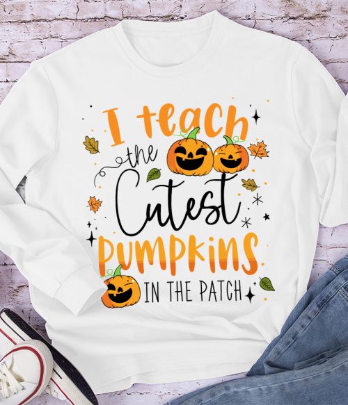 I Teach The Cutest Pumpkins In The Patch Long Sleeve T-Shirt