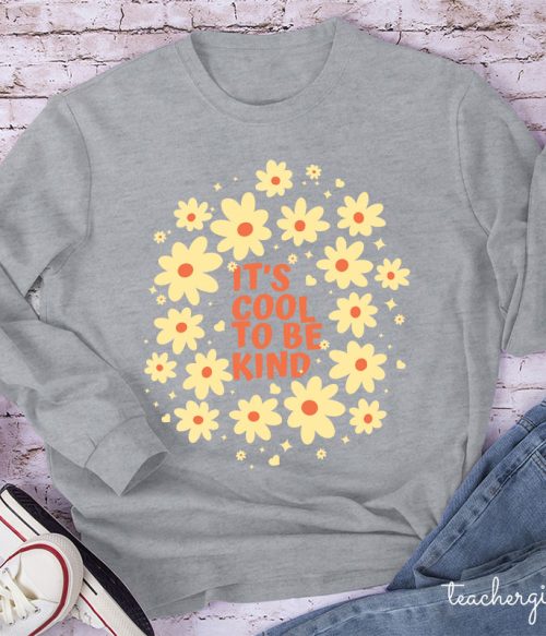 It's Cool To Be Kind Flowers Teacher Long Sleeve T-Shirt