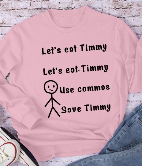 Let's Eat Timmy Teacher Long Sleeve T-Shirt