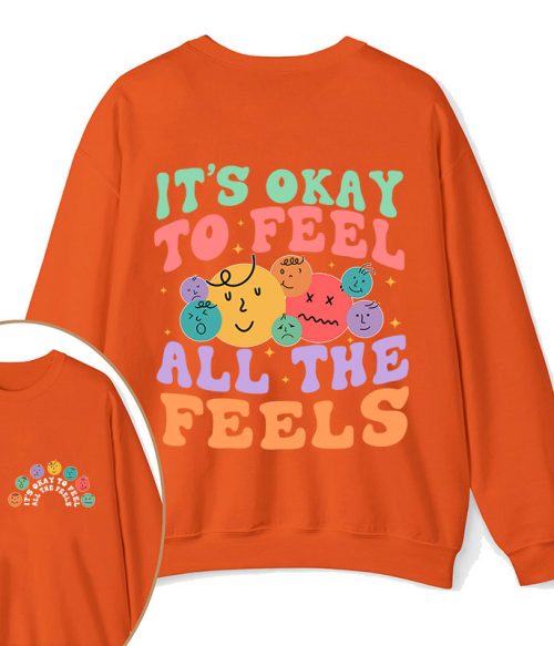 It's Ok To Feel All The Feels Teacher Two Sided Sweatshirt