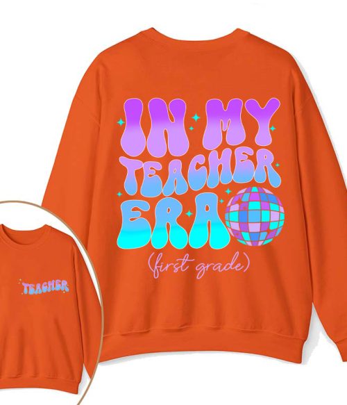 Personalized Grade In My Teacher Era Teacher Two Sided Sweatshirt