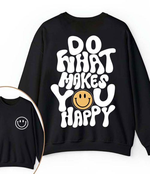 Do What Make You Happy Teacher Two Sided Sweatshirt