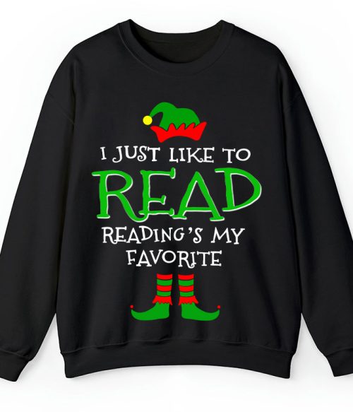 I Just Like Read Reading's My Favorite Teacher Sweatshirt