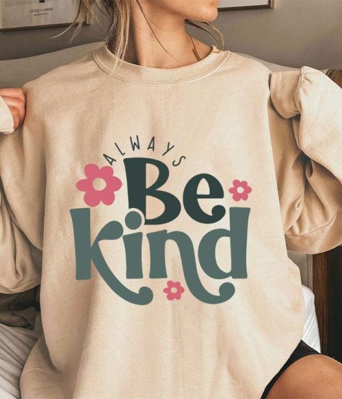 Always Be Kind Teacher Sweatshirt