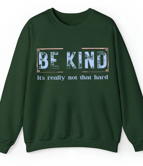 Be Kind It's Really Not That Hard Teacher Sweatshirt