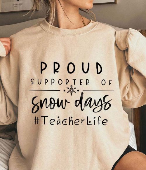 Proud Supporter Of Snow Days Teacher Sweatshirt
