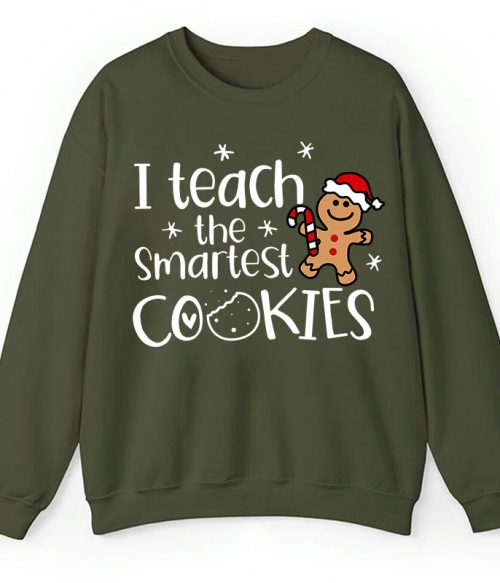 Christmas I Teach The Smartest Cookies Teacher Sweatshirt