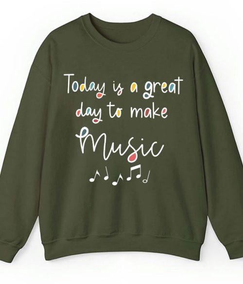 Today Is A Great Day To Make Music Teacher Sweatshirt