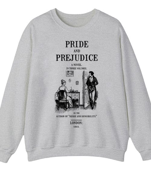 Pride And Prejudice A Novel In Three Volumes Teacher Sweatshirt