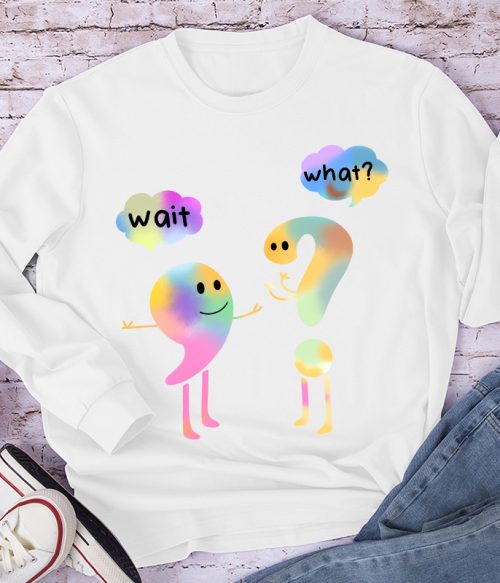 Colorful Wait What Long Sleeve T-Shirt