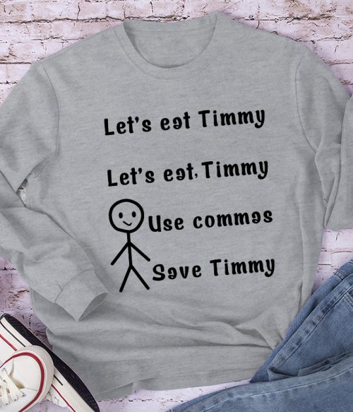 Let's Eat Timmy Teacher Long Sleeve T-Shirt