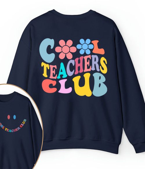 Cool Teachers Club Teacher Two Sided Sweatshirt
