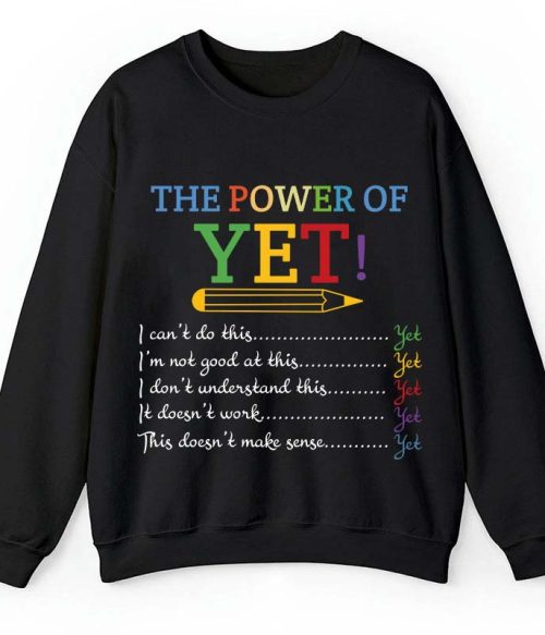 The Power of Yet Teacher Sweatshirt