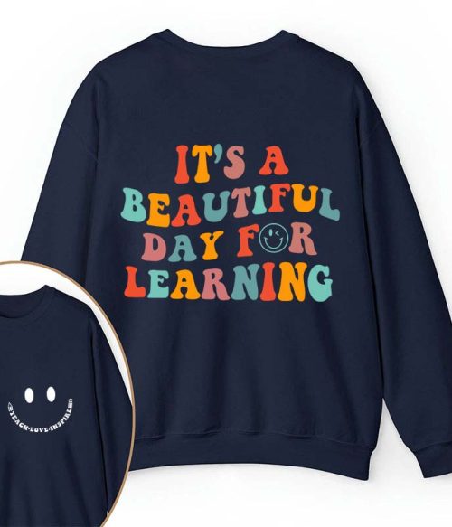 It's A Beautiful Day For Learning Teacher Two Sided Sweatshirt