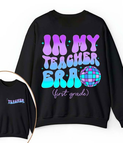 Personalized Grade In My Teacher Era Teacher Two Sided Sweatshirt
