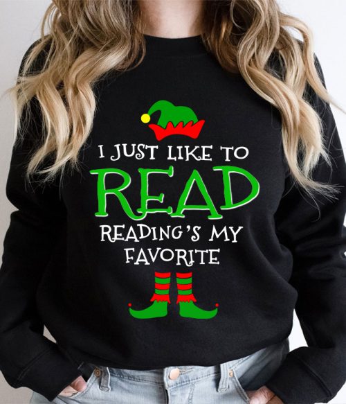 I Just Like Read Reading's My Favorite Teacher Sweatshirt