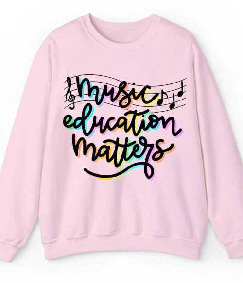 Music Education Matters Teacher Sweatshirt