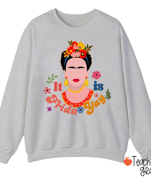 Famous Woman It's Frida Yay Spanish Teacher Sweatshirt