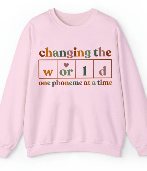 Changing The World One Phoneme At A Time Teacher Sweatshirt