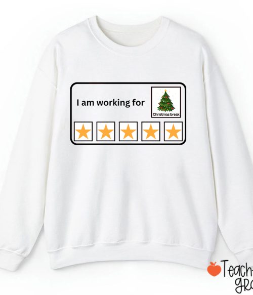 I Am Working For Christmas Break Teacherr Sweatshirt