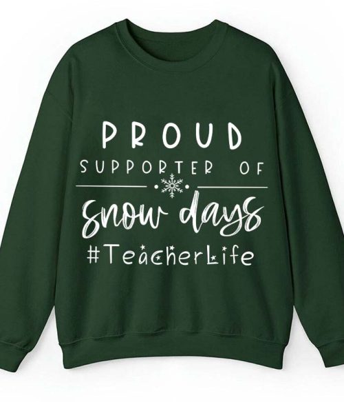 Proud Supporter Of Snow Days Teacher Sweatshirt