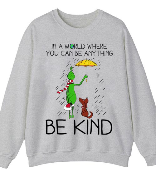 In A World Where You Can Be Anything Be Kind Teacher Sweatshirt